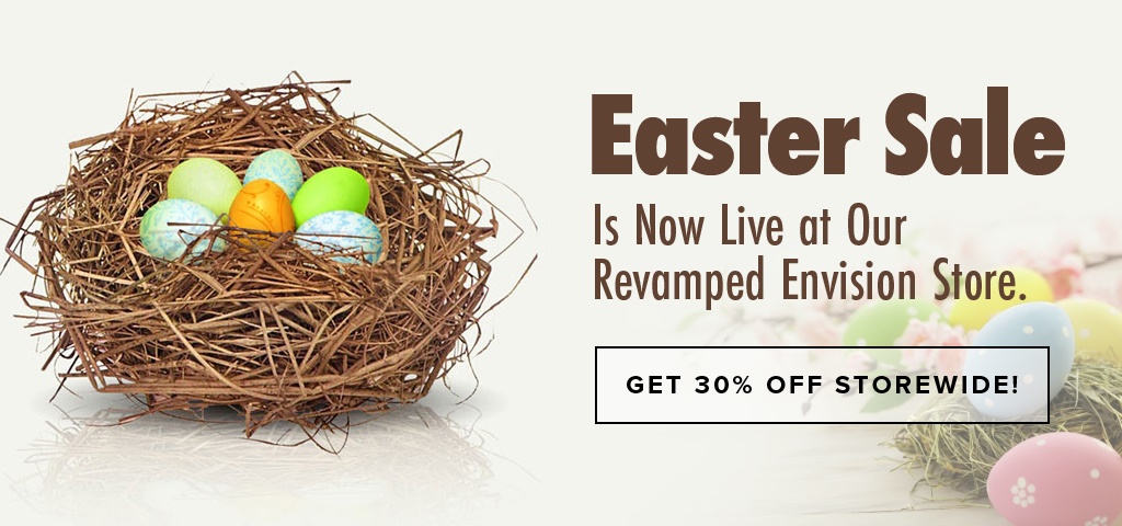 Easter Sale is Now Live at Our Revamped Envision Store. Get 30% OFF Storewide!